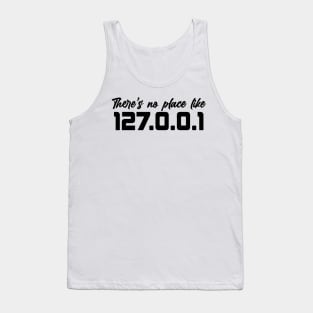 there's no place like 127.0.0.1 Tank Top